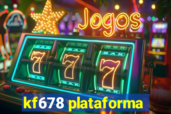 kf678 plataforma